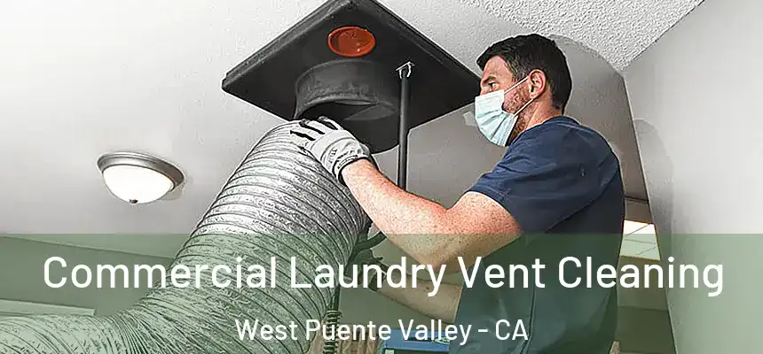 Commercial Laundry Vent Cleaning West Puente Valley - CA