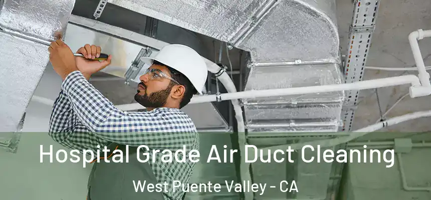 Hospital Grade Air Duct Cleaning West Puente Valley - CA
